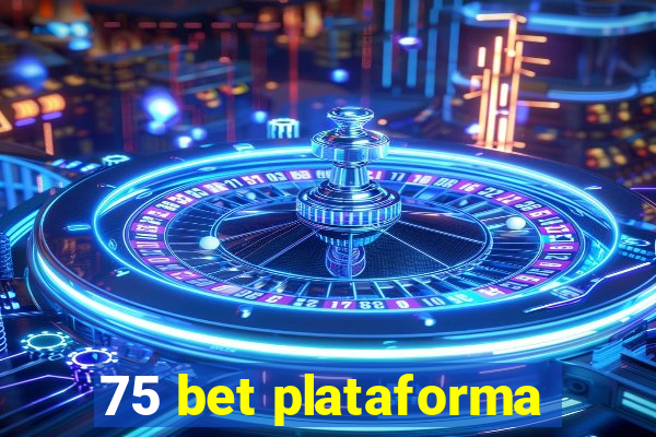 75 bet plataforma